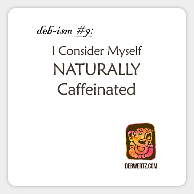 I Consider Myself Naturally Caffeinated Magnet by Debisms